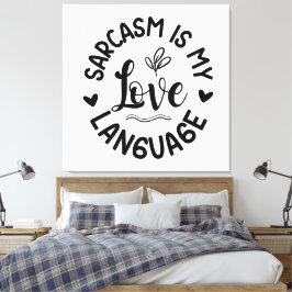 Sarcasm Is My Love Canvastryck