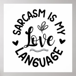 Sarcasm Is My Love Poster