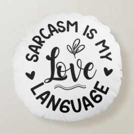 Sarcasm Is My Love Rund Kudde