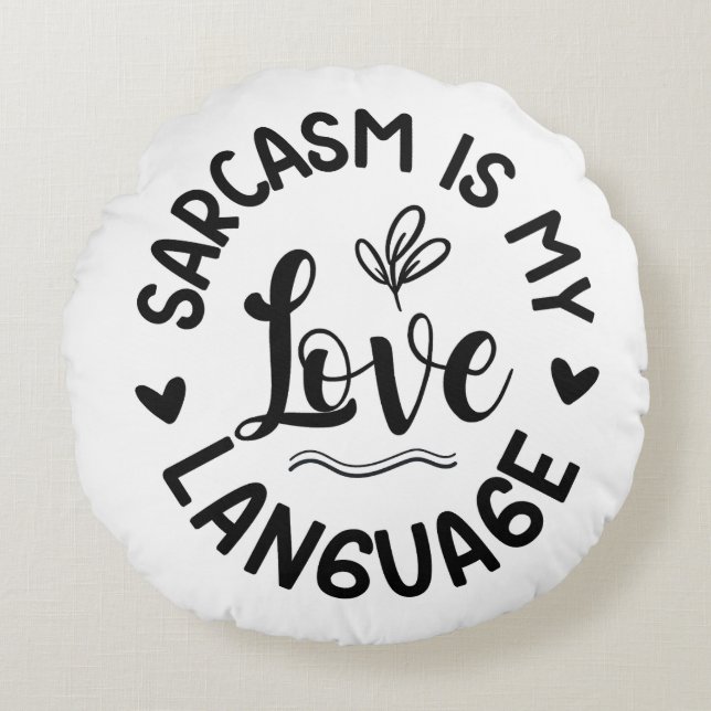Sarcasm Is My Love Rund Kudde (Framsidan)