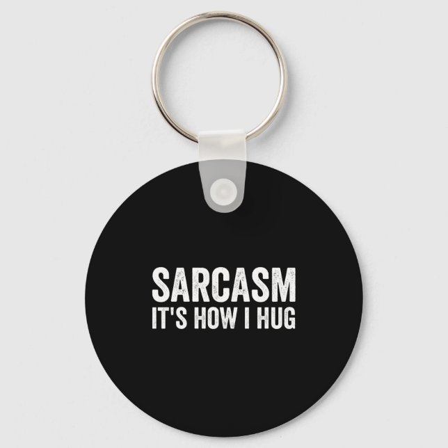 Sarcasm Its How I Hug Funny Sarcastic  Nyckelring (Framsida)