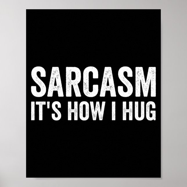 Sarcasm Its How I Hug Funny Sarcastic  Poster (Framsidan)