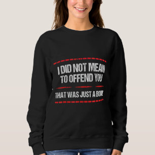 Sarcasm, jag Elak inte förolämpa er som bara var T Shirt