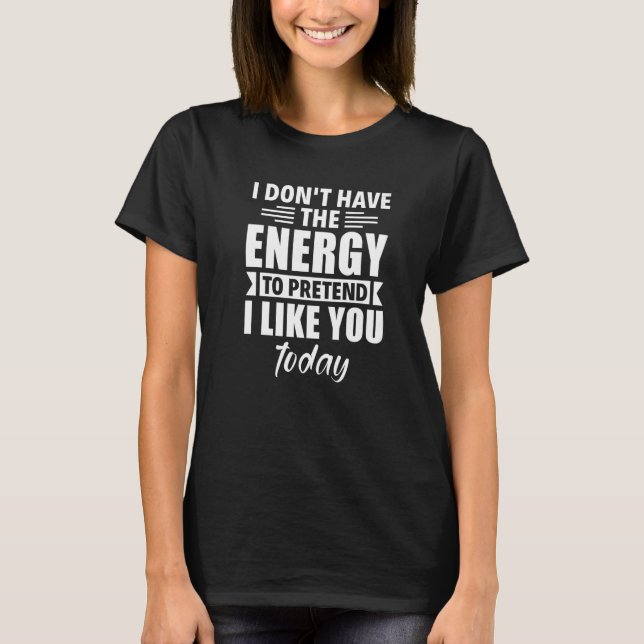 Sarcasm, jag har inte energi att låtsas att jag gi t shirt (Framsida)
