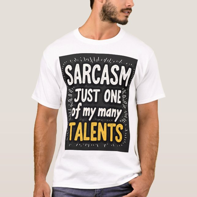 Sarcasm: Just One of My Many Talents Unisex T Shirt (Framsida)