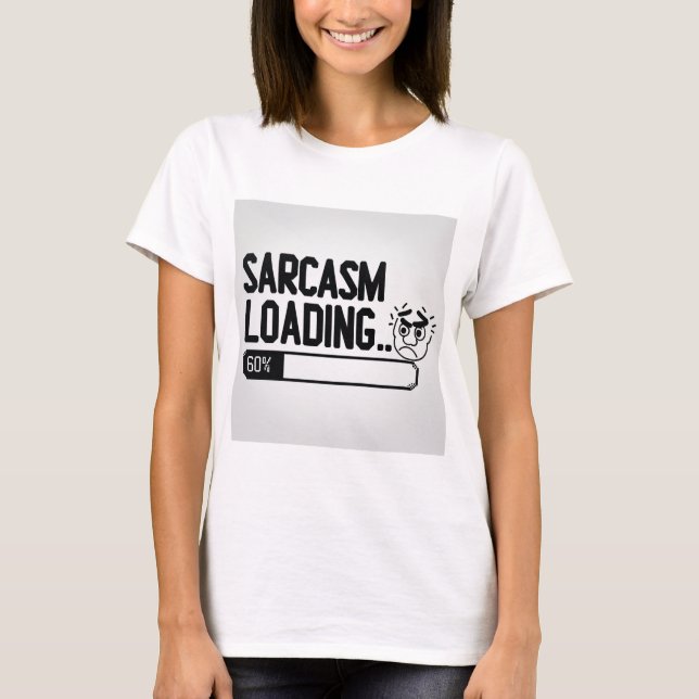 Sarcasm Loading... T Shirt (Framsida)