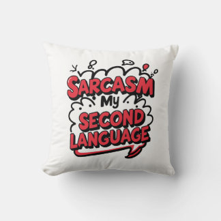 Sarcasm My Second Language Sassy Humor Art Kudde