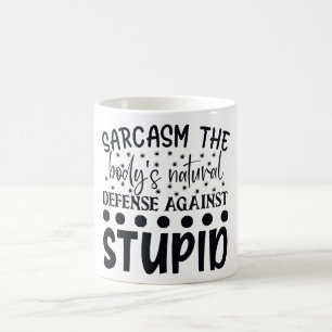 Sarcasm naturförsvar mot stupid kaffemugg