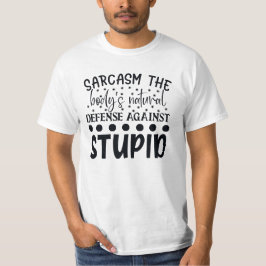 Sarcasm naturförsvar mot stupid t shirt