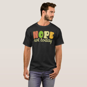 Sarcasm Nope Inte idag Succa - Lustigt Sarcastic T Shirt