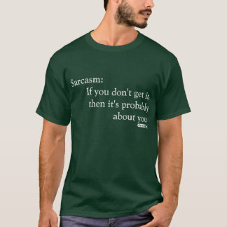 Sarcasm om dig tee shirt