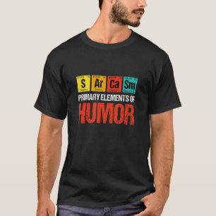 Sarcasm Primary Inslag of Humor Sarcasm Sarcast T Shirt