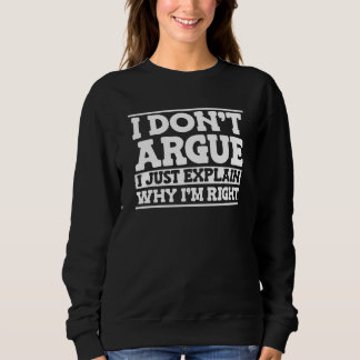 Sarcasm Snarky I Don't Argue I Just Explain Why I T Shirt