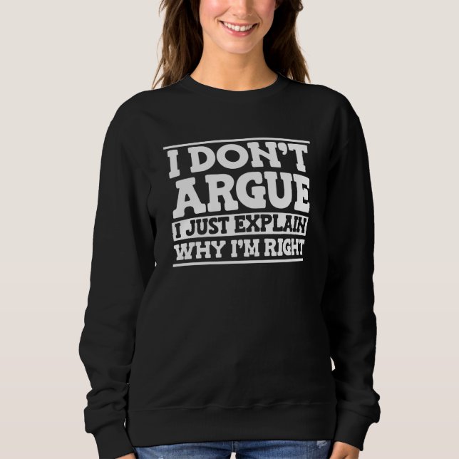 Sarcasm  Snarky I Don't Argue I Just Explain Why I T Shirt (Framsida)