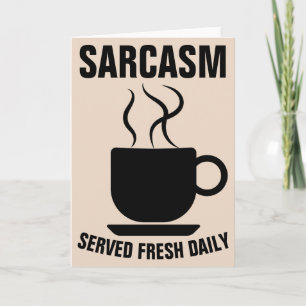 SARCASM-TJÄNADE FÄRSKA DAGLIGA GREETINGKORT KORT
