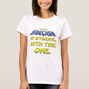 Sarcasmen är stark med denna t shirt