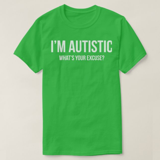 Sarcastic Autism Im Autistic WhYour Ursäkta T Shirt (Design framsida)