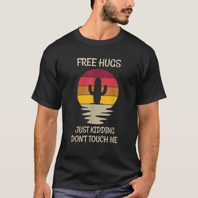 Sarcastic Cactus Free Hugs Kidding Don t Touc Shirt (Framsida)