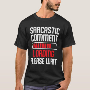 Sarcastic Commading Loading Finny Humor T Shirt