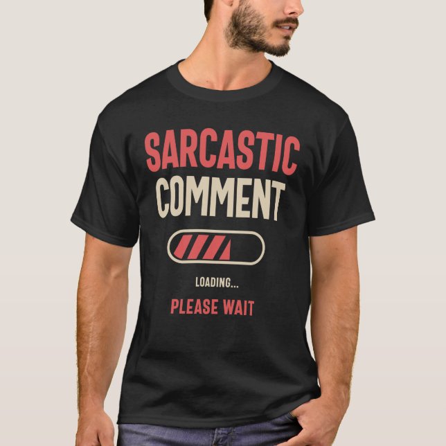 Sarcastic Commading Loading Funny Sarcasm T Shirt (Framsida)