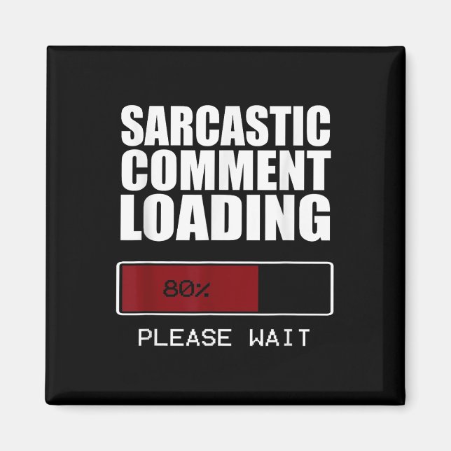 Sarcastic Commading Loading T Shirt Funny Sarcasm  Magnet (Framsidan)