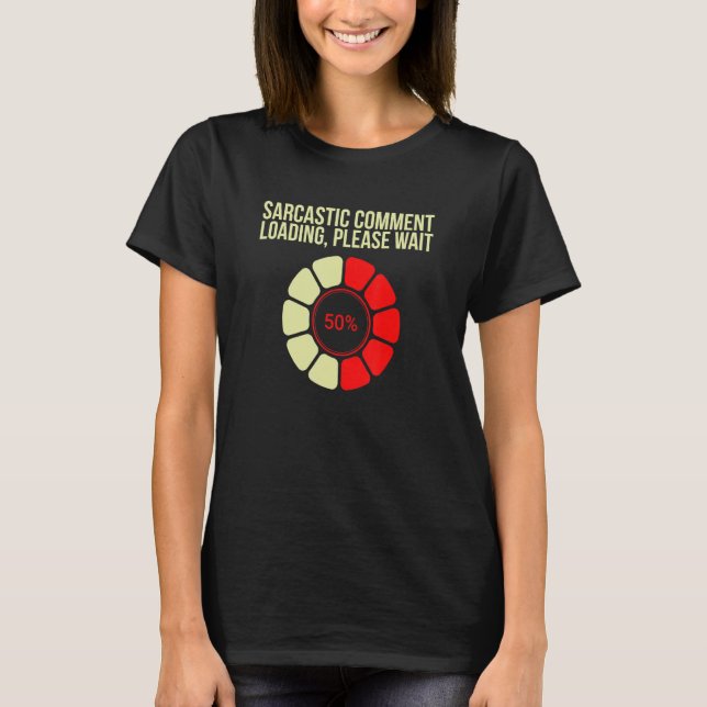 Sarcastic Commading Loading Vänta Sarcasm Hum T Shirt (Framsida)