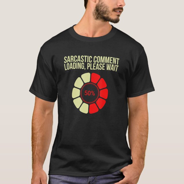 Sarcastic Commading Loading Vänta Sarcasm Hum T Shirt (Framsida)