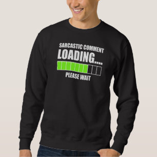 Sarcastic Commading Loading Wait Funny Sarcas Lång Ärmad Tröja