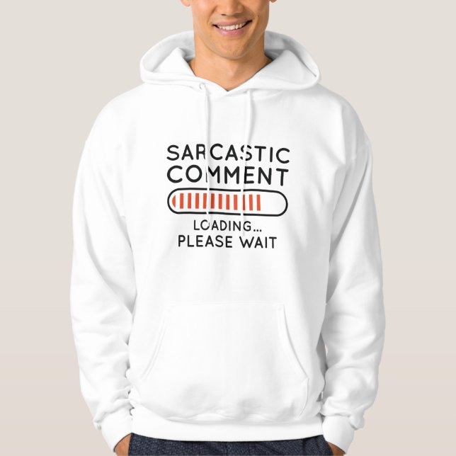 Sarcastic Comment Loading Hoodie (Framsida)
