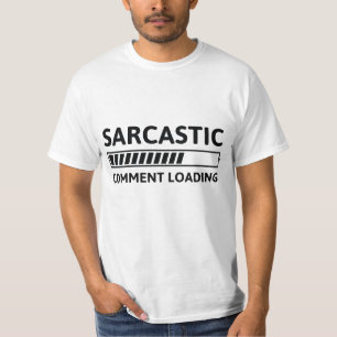 Sarcastic Comment Loading T Shirt