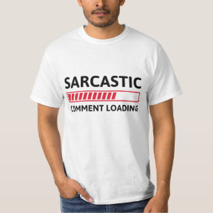 Sarcastic Comment Loading T Shirt