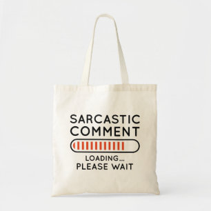 Sarcastic Comment Loading Tygkasse