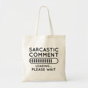 Sarcastic Comment Loading Tygkasse