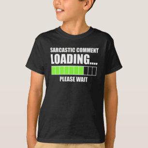 Sarcastic Comment Loading...Vänta T Shirt