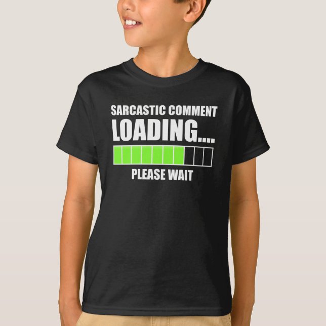 Sarcastic Comment Loading...Vänta T Shirt (Framsida)
