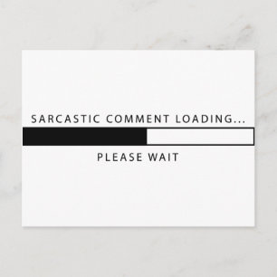 Sarcastic Comment Loading Vykort