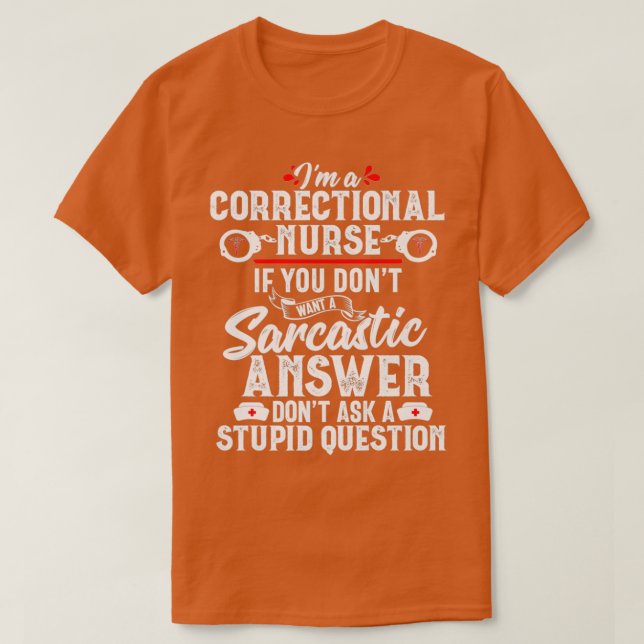Sarcastic Correctional Nurse Gift RN Prison Nursin T Shirt (Design framsida)