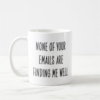 Sarcastic Coworker None Emails Finding Me Well Kaffemugg