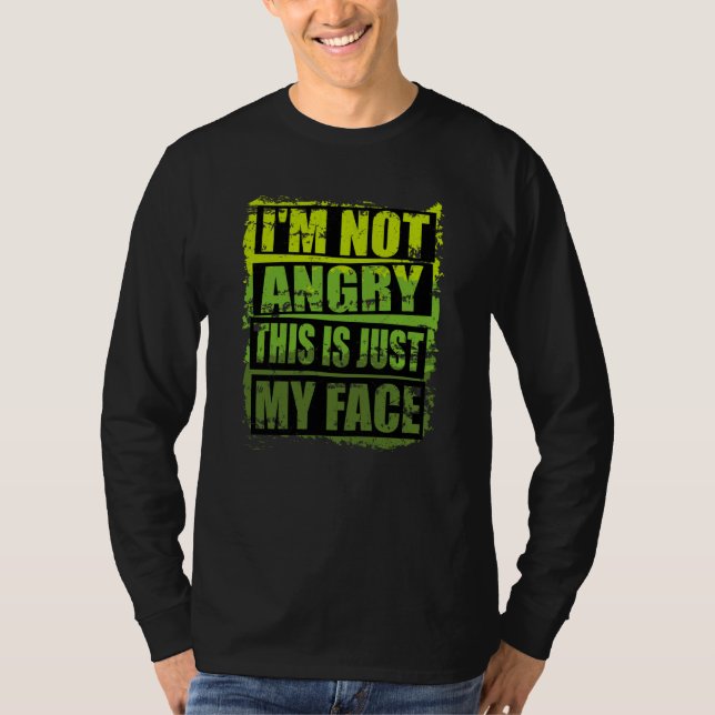 Sarcastic Design I'm Not Angry This Is Just My Fac T Shirt (Framsida)