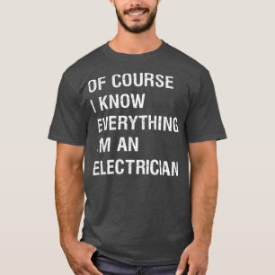 Sarcastic Electrician Foreman Funny Say T Shirt