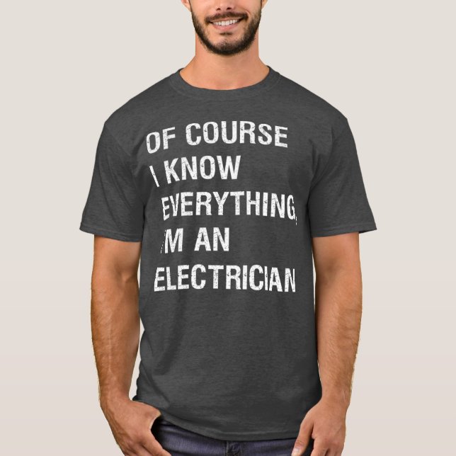 Sarcastic Electrician Foreman Funny Say T Shirt (Framsida)