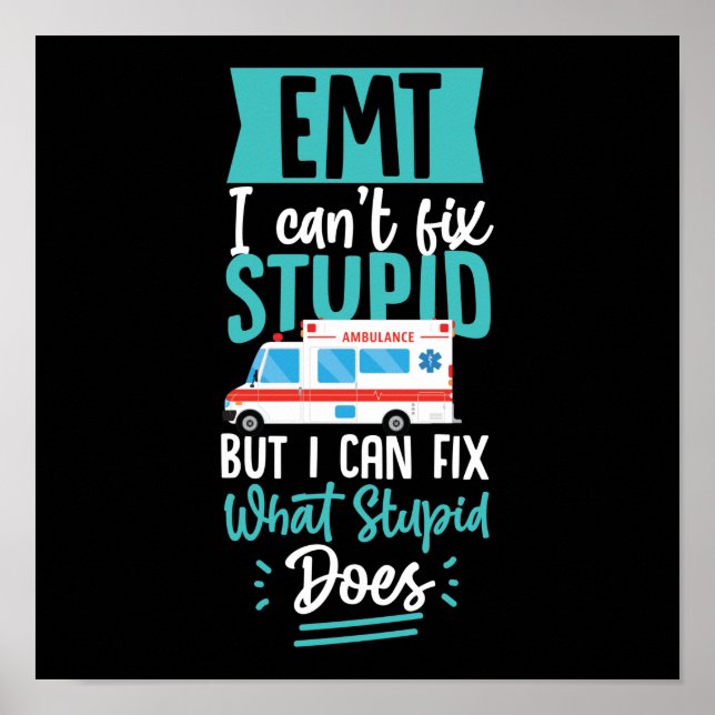 Sarcastic EMS-Akutet Emt I kan inte åtgärda stupid Poster (Framsidan)