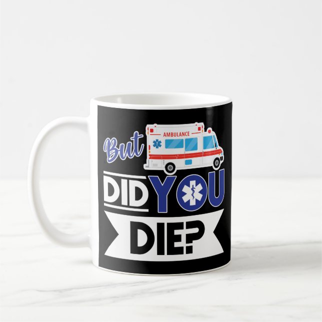 Sarcastic EMT EMS Sjukvårdare Akut DÖde du? Kaffemugg (Vänster)
