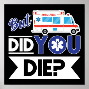 Sarcastic EMT EMS Sjukvårdare Akut DÖde du? Poster