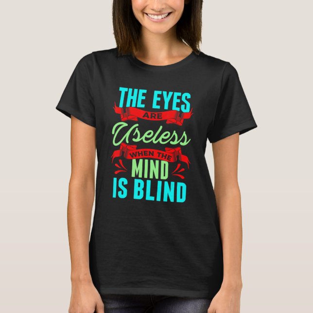 Sarcastic Eyes Useless When Mind is Blind Sarcasm T Shirt (Framsida)