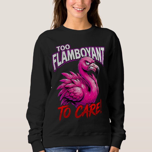 Sarcastic Flamingo Too Flamboyant To Care T Shirt (Framsida)