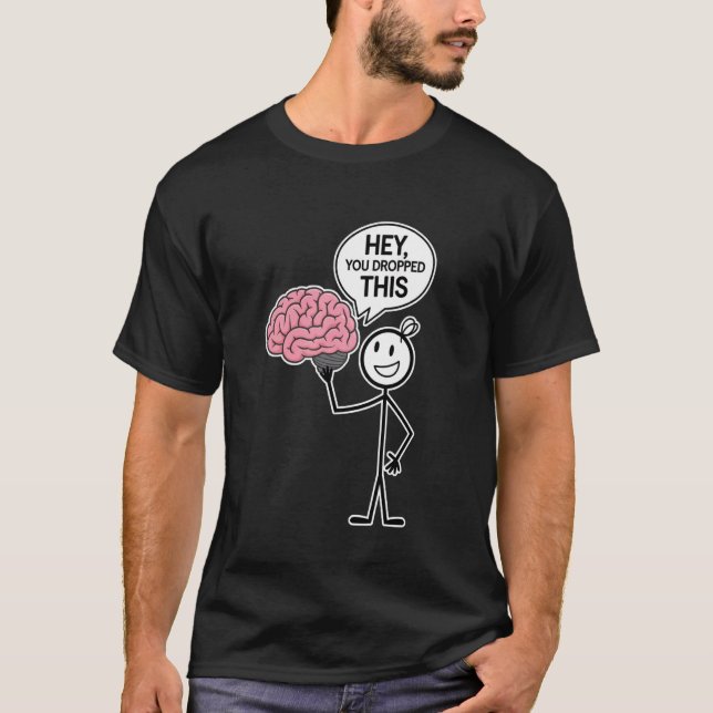 Sarcastic Funny Brain Stick figur Du tappade T Shirt (Framsida)