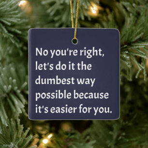Sarcastic Funny Dumb Humor Julgransprydnad Keramik