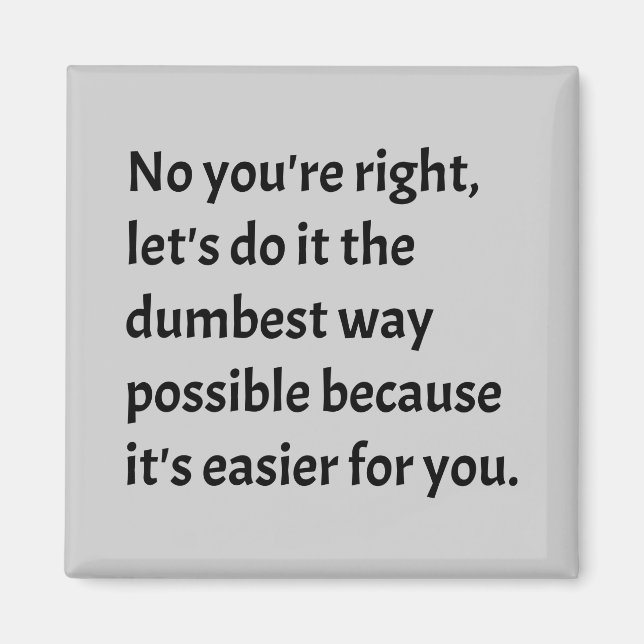 Sarcastic Funny Dumb Humor Magnet (Framsidan)