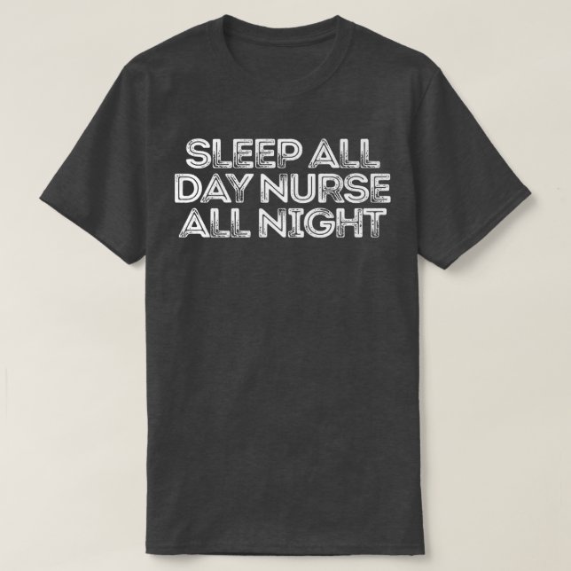 Sarcastic Funny Saying Sleep All Day Nurse All Nig T Shirt (Design framsida)